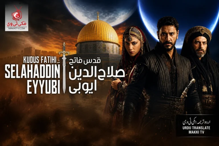 Selahaddin Eyyubi Season 1 with Urdu Subtitles Makki TV